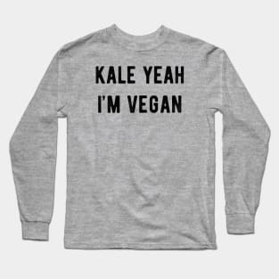 Kale Yeah I'm Vegan Long Sleeve T-Shirt